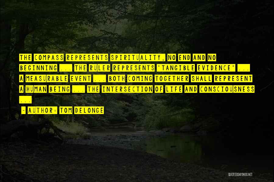 Tom DeLonge Quotes: The Compass Represents Spirituality, No End And No Beginning ... The Ruler Represents 'tangible Evidence' ... A Measurable Event ...