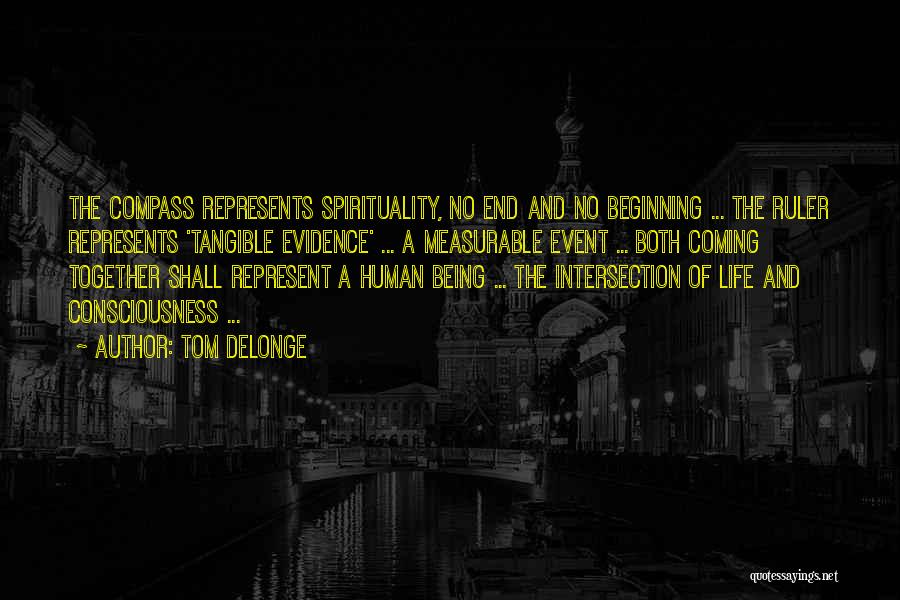 Tom DeLonge Quotes: The Compass Represents Spirituality, No End And No Beginning ... The Ruler Represents 'tangible Evidence' ... A Measurable Event ...