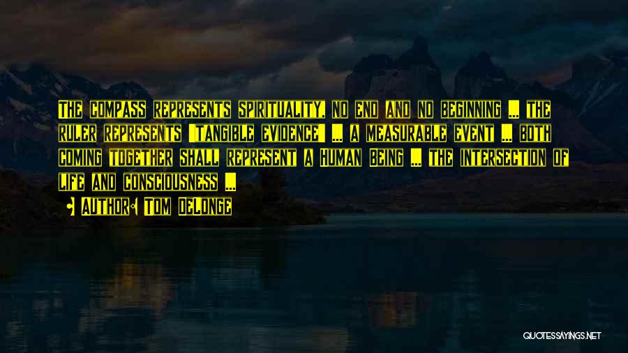 Tom DeLonge Quotes: The Compass Represents Spirituality, No End And No Beginning ... The Ruler Represents 'tangible Evidence' ... A Measurable Event ...