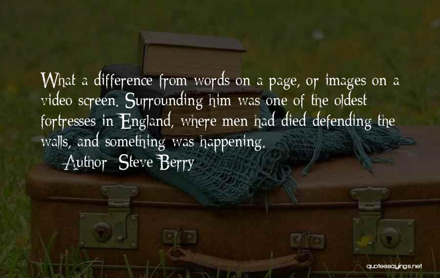 Steve Berry Quotes: What A Difference From Words On A Page, Or Images On A Video Screen. Surrounding Him Was One Of The