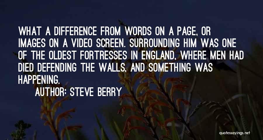 Steve Berry Quotes: What A Difference From Words On A Page, Or Images On A Video Screen. Surrounding Him Was One Of The