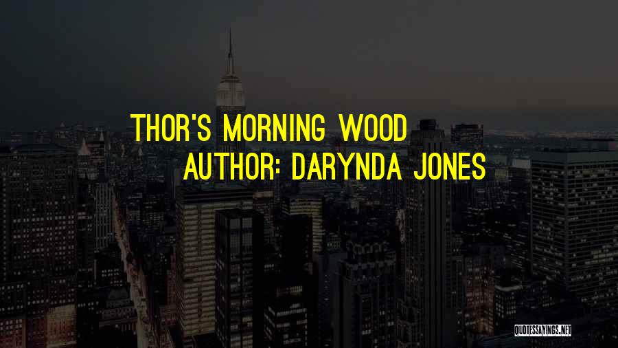 Darynda Jones Quotes: Thor's Morning Wood
