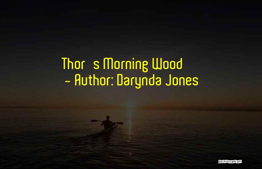 Darynda Jones Quotes: Thor's Morning Wood