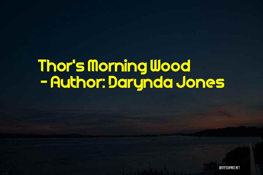 Darynda Jones Quotes: Thor's Morning Wood