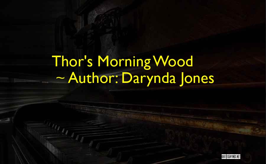 Darynda Jones Quotes: Thor's Morning Wood