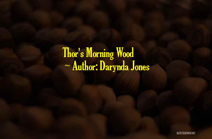 Darynda Jones Quotes: Thor's Morning Wood
