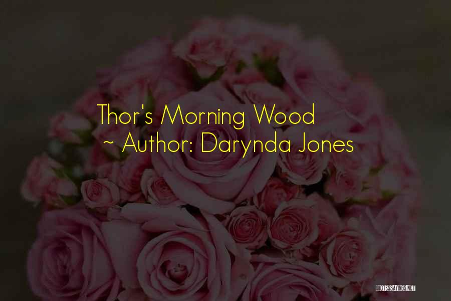 Darynda Jones Quotes: Thor's Morning Wood