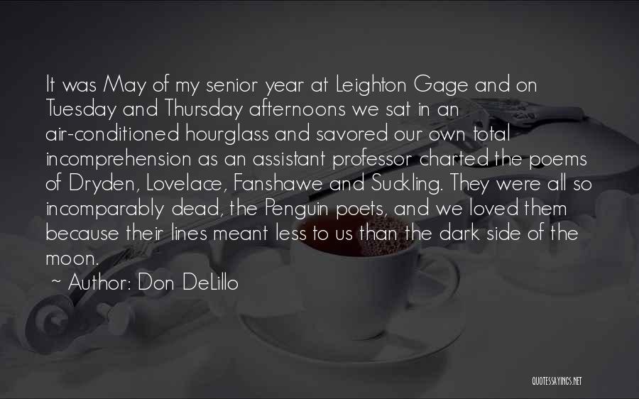 Don DeLillo Quotes: It Was May Of My Senior Year At Leighton Gage And On Tuesday And Thursday Afternoons We Sat In An