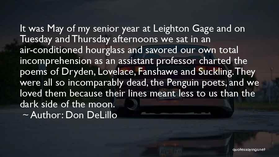 Don DeLillo Quotes: It Was May Of My Senior Year At Leighton Gage And On Tuesday And Thursday Afternoons We Sat In An