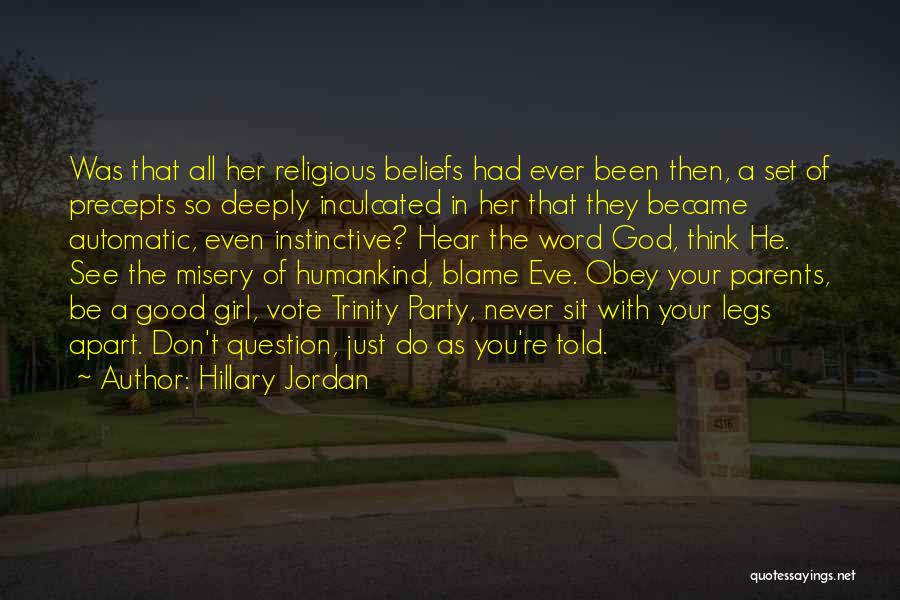 Hillary Jordan Quotes: Was That All Her Religious Beliefs Had Ever Been Then, A Set Of Precepts So Deeply Inculcated In Her That