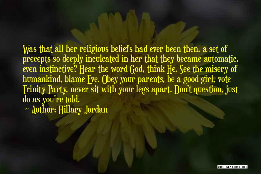 Hillary Jordan Quotes: Was That All Her Religious Beliefs Had Ever Been Then, A Set Of Precepts So Deeply Inculcated In Her That