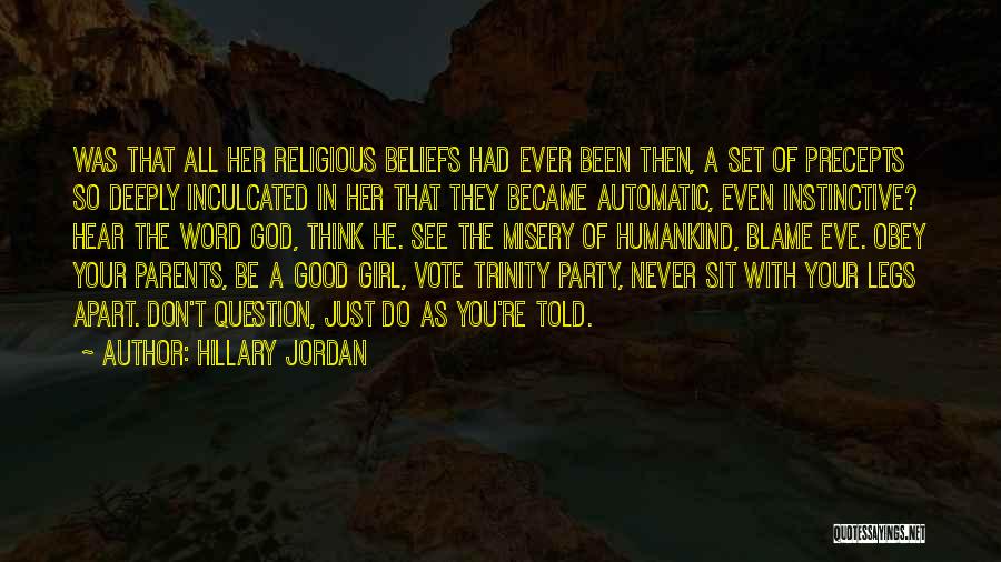 Hillary Jordan Quotes: Was That All Her Religious Beliefs Had Ever Been Then, A Set Of Precepts So Deeply Inculcated In Her That