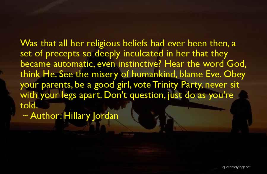 Hillary Jordan Quotes: Was That All Her Religious Beliefs Had Ever Been Then, A Set Of Precepts So Deeply Inculcated In Her That