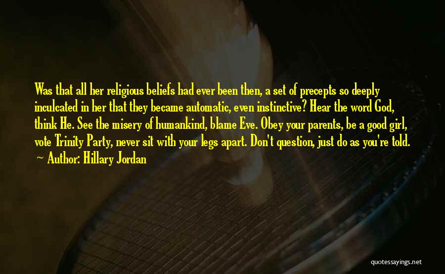 Hillary Jordan Quotes: Was That All Her Religious Beliefs Had Ever Been Then, A Set Of Precepts So Deeply Inculcated In Her That