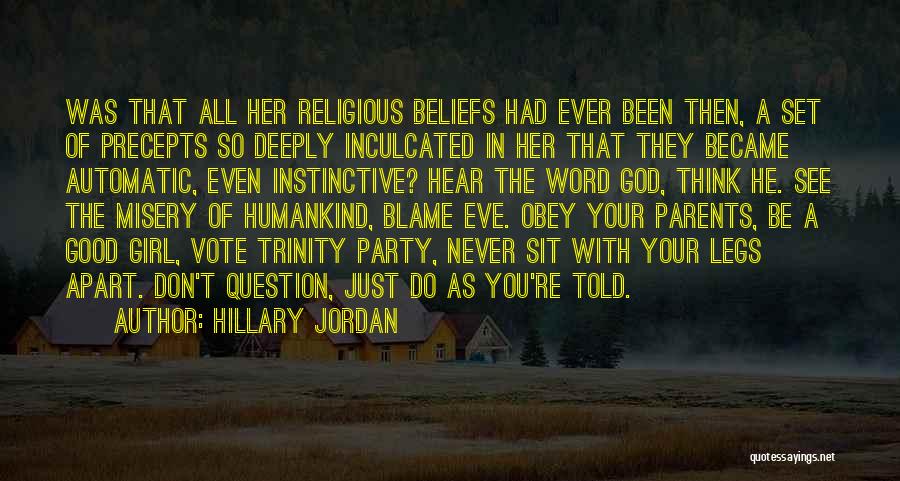 Hillary Jordan Quotes: Was That All Her Religious Beliefs Had Ever Been Then, A Set Of Precepts So Deeply Inculcated In Her That