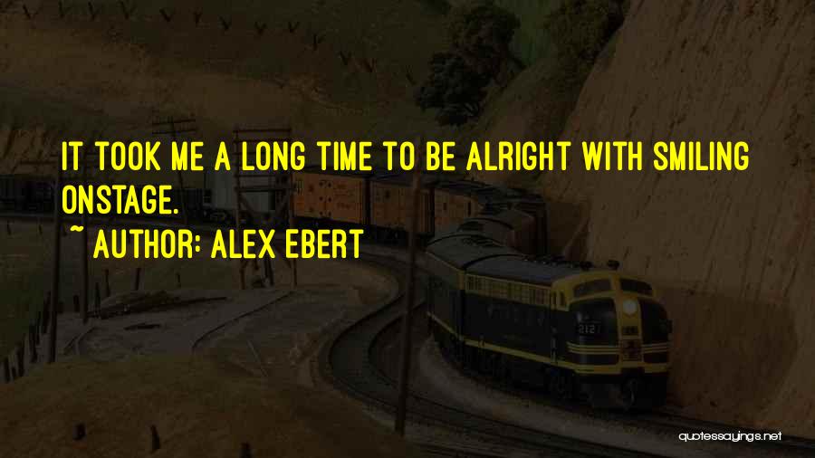Alex Ebert Quotes: It Took Me A Long Time To Be Alright With Smiling Onstage.
