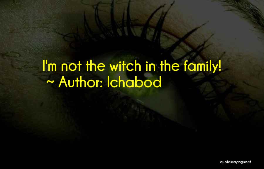 Ichabod Quotes: I'm Not The Witch In The Family!