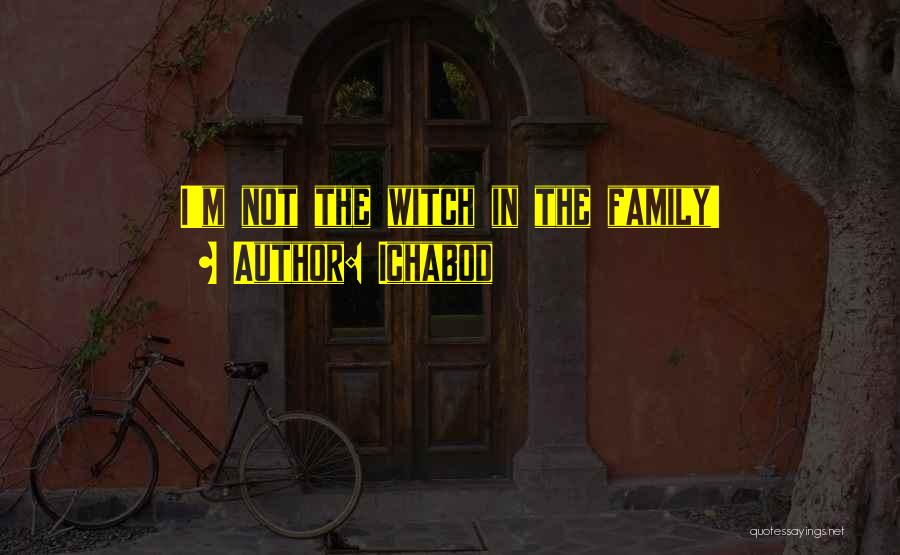 Ichabod Quotes: I'm Not The Witch In The Family!