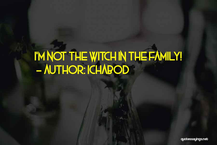 Ichabod Quotes: I'm Not The Witch In The Family!