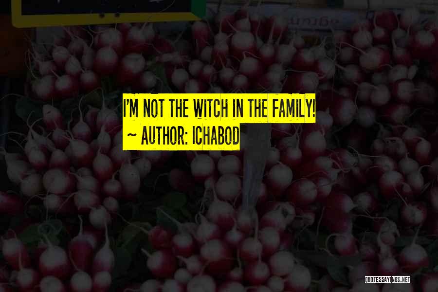 Ichabod Quotes: I'm Not The Witch In The Family!