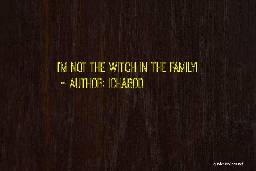 Ichabod Quotes: I'm Not The Witch In The Family!