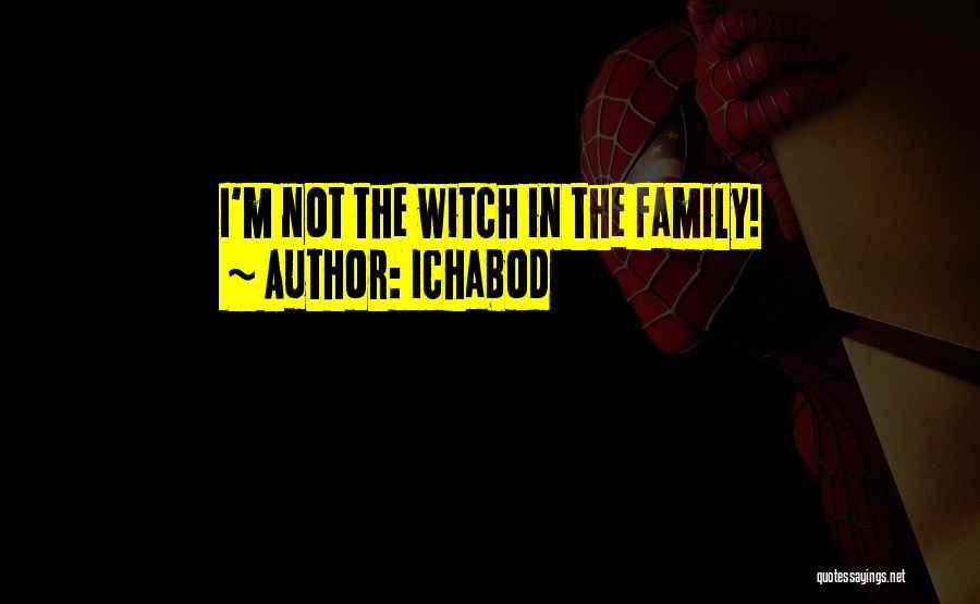 Ichabod Quotes: I'm Not The Witch In The Family!