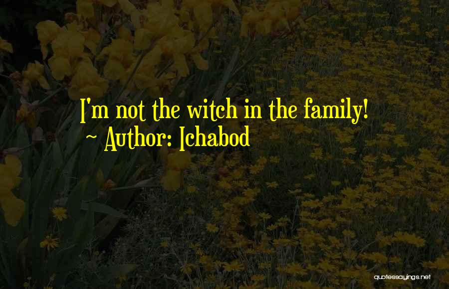 Ichabod Quotes: I'm Not The Witch In The Family!