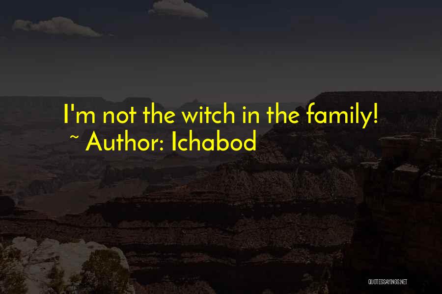 Ichabod Quotes: I'm Not The Witch In The Family!