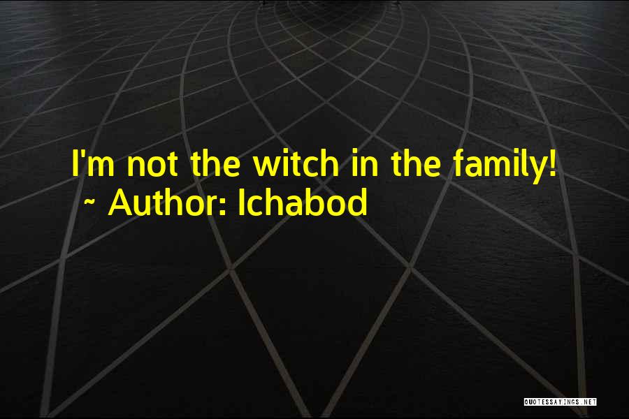 Ichabod Quotes: I'm Not The Witch In The Family!