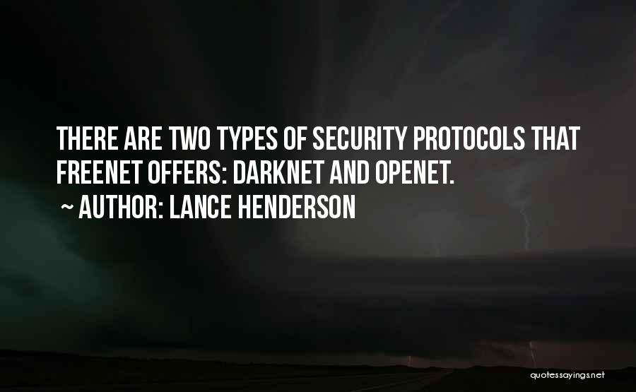 Lance Henderson Quotes: There Are Two Types Of Security Protocols That Freenet Offers: Darknet And Openet.