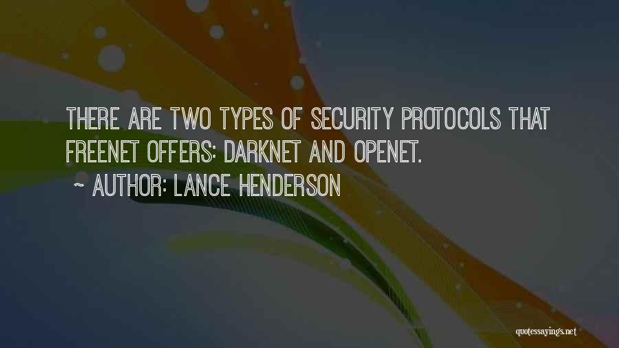 Lance Henderson Quotes: There Are Two Types Of Security Protocols That Freenet Offers: Darknet And Openet.