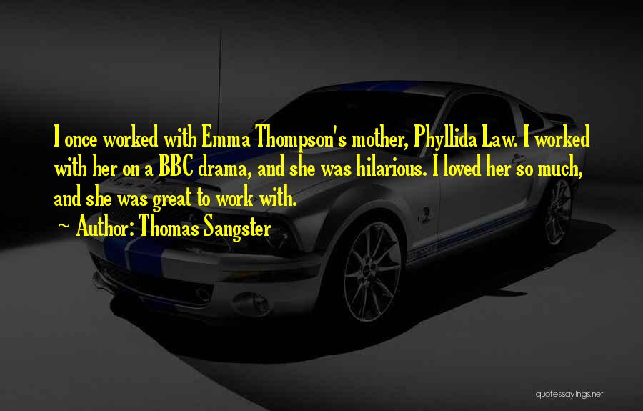 Thomas Sangster Quotes: I Once Worked With Emma Thompson's Mother, Phyllida Law. I Worked With Her On A Bbc Drama, And She Was