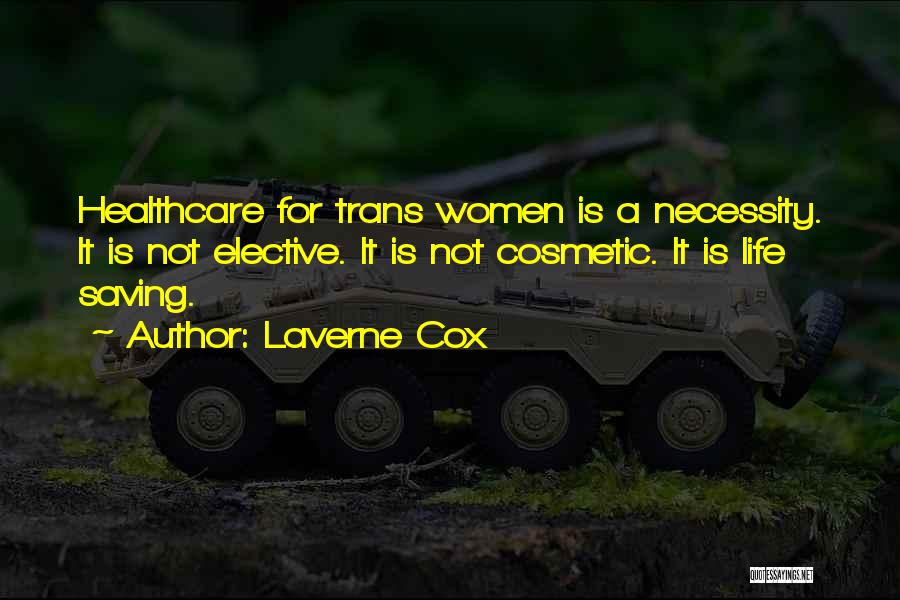 Laverne Cox Quotes: Healthcare For Trans Women Is A Necessity. It Is Not Elective. It Is Not Cosmetic. It Is Life Saving.