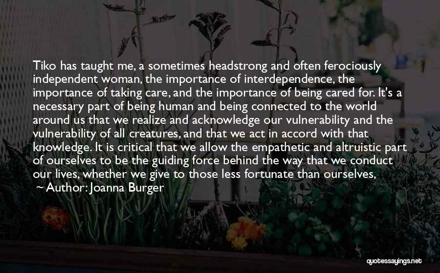 Joanna Burger Quotes: Tiko Has Taught Me, A Sometimes Headstrong And Often Ferociously Independent Woman, The Importance Of Interdependence, The Importance Of Taking