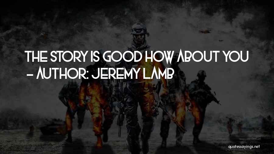 Jeremy Lamb Quotes: The Story Is Good How About You