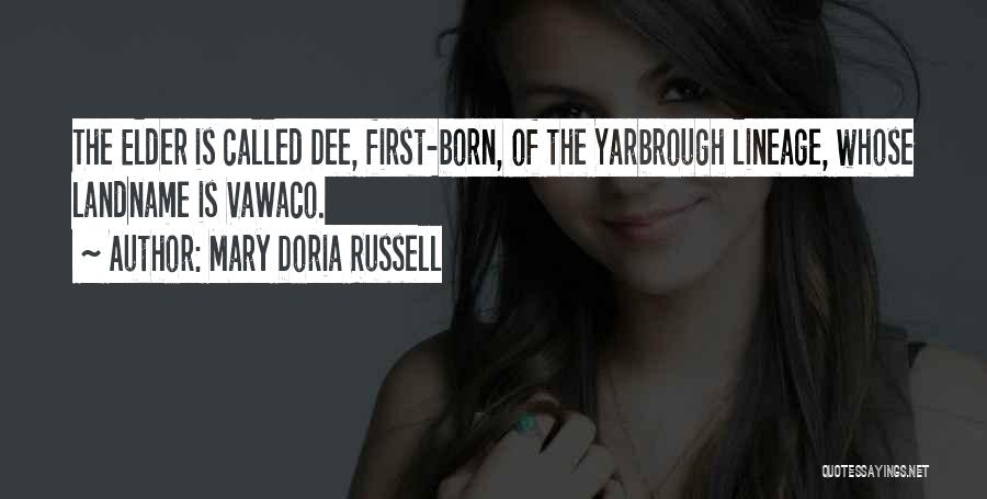 Mary Doria Russell Quotes: The Elder Is Called Dee, First-born, Of The Yarbrough Lineage, Whose Landname Is Vawaco.