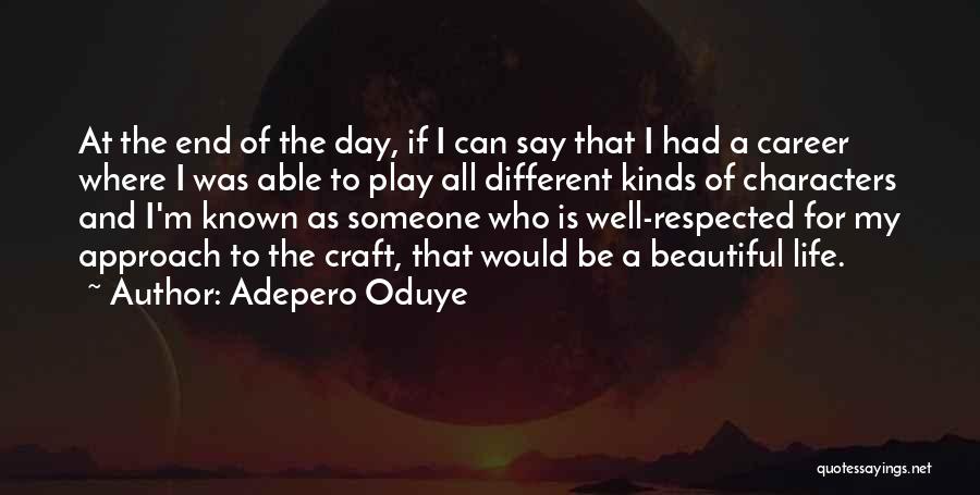 Adepero Oduye Quotes: At The End Of The Day, If I Can Say That I Had A Career Where I Was Able To