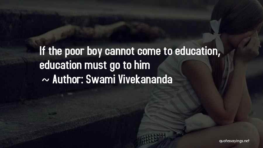 Swami Vivekananda Quotes: If The Poor Boy Cannot Come To Education, Education Must Go To Him