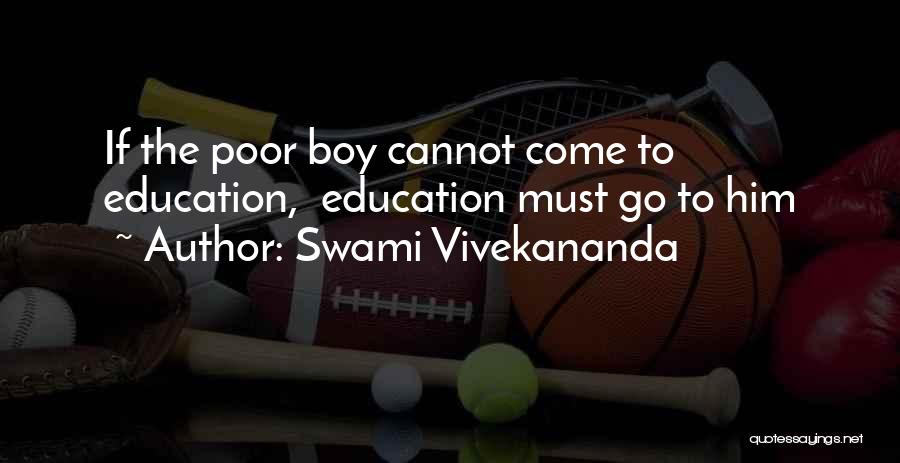 Swami Vivekananda Quotes: If The Poor Boy Cannot Come To Education, Education Must Go To Him