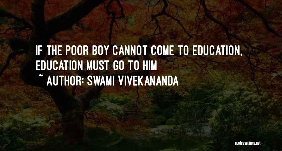 Swami Vivekananda Quotes: If The Poor Boy Cannot Come To Education, Education Must Go To Him
