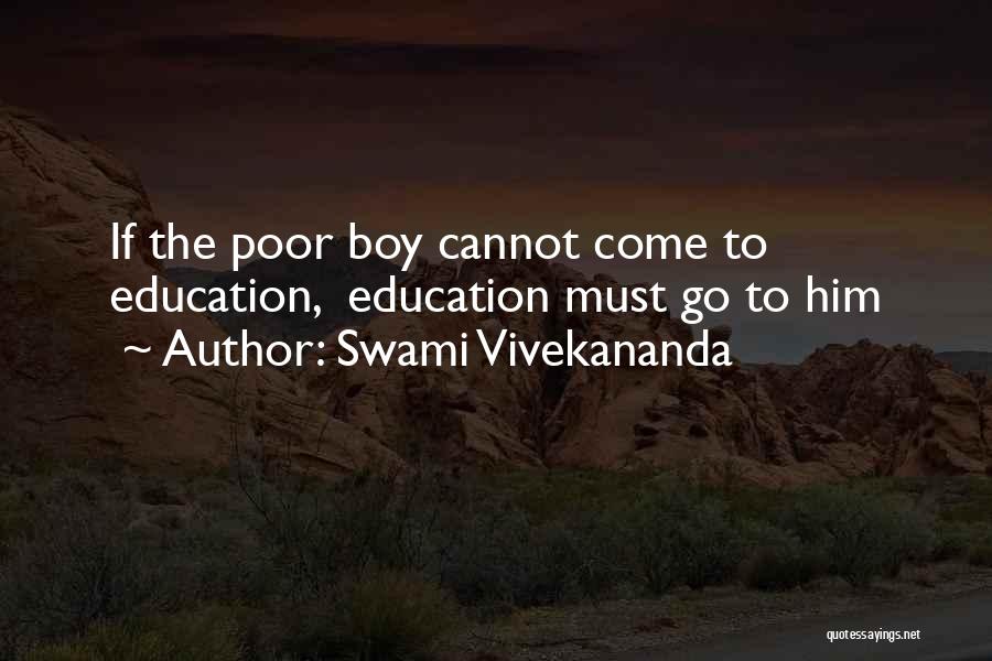 Swami Vivekananda Quotes: If The Poor Boy Cannot Come To Education, Education Must Go To Him