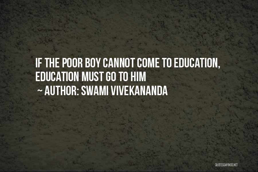 Swami Vivekananda Quotes: If The Poor Boy Cannot Come To Education, Education Must Go To Him