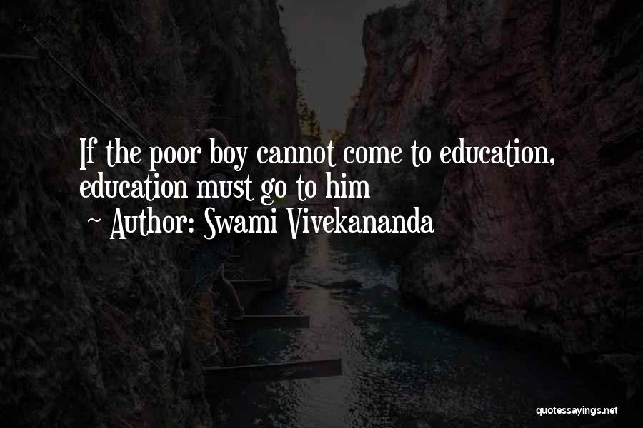 Swami Vivekananda Quotes: If The Poor Boy Cannot Come To Education, Education Must Go To Him