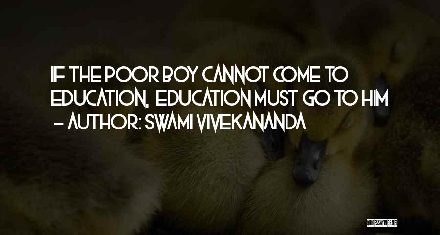Swami Vivekananda Quotes: If The Poor Boy Cannot Come To Education, Education Must Go To Him