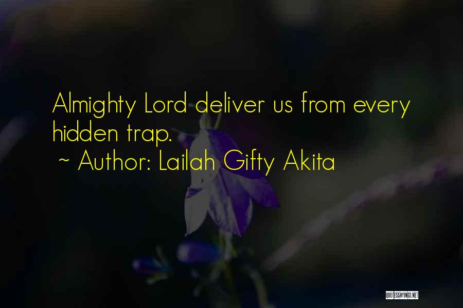 Lailah Gifty Akita Quotes: Almighty Lord Deliver Us From Every Hidden Trap.