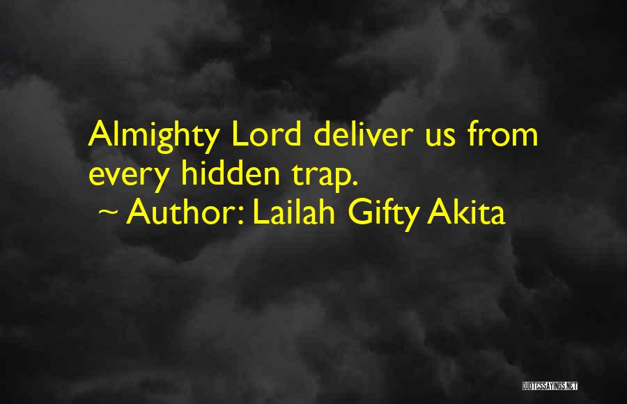 Lailah Gifty Akita Quotes: Almighty Lord Deliver Us From Every Hidden Trap.