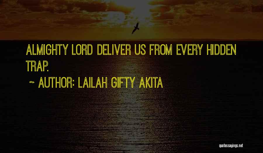 Lailah Gifty Akita Quotes: Almighty Lord Deliver Us From Every Hidden Trap.