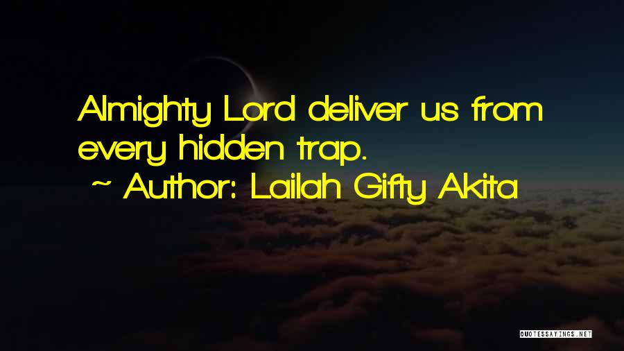 Lailah Gifty Akita Quotes: Almighty Lord Deliver Us From Every Hidden Trap.