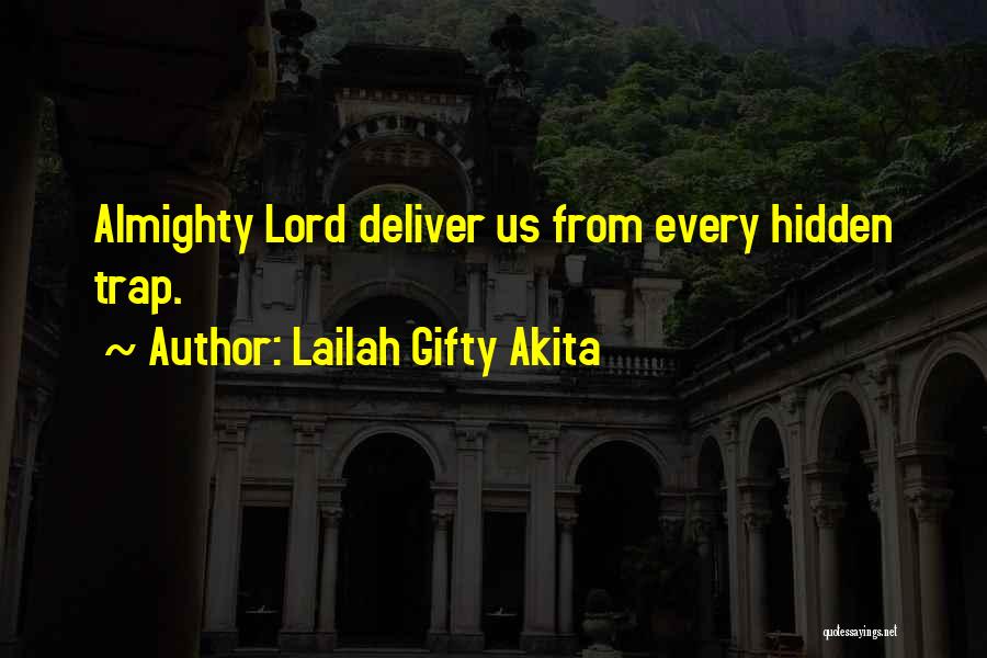 Lailah Gifty Akita Quotes: Almighty Lord Deliver Us From Every Hidden Trap.