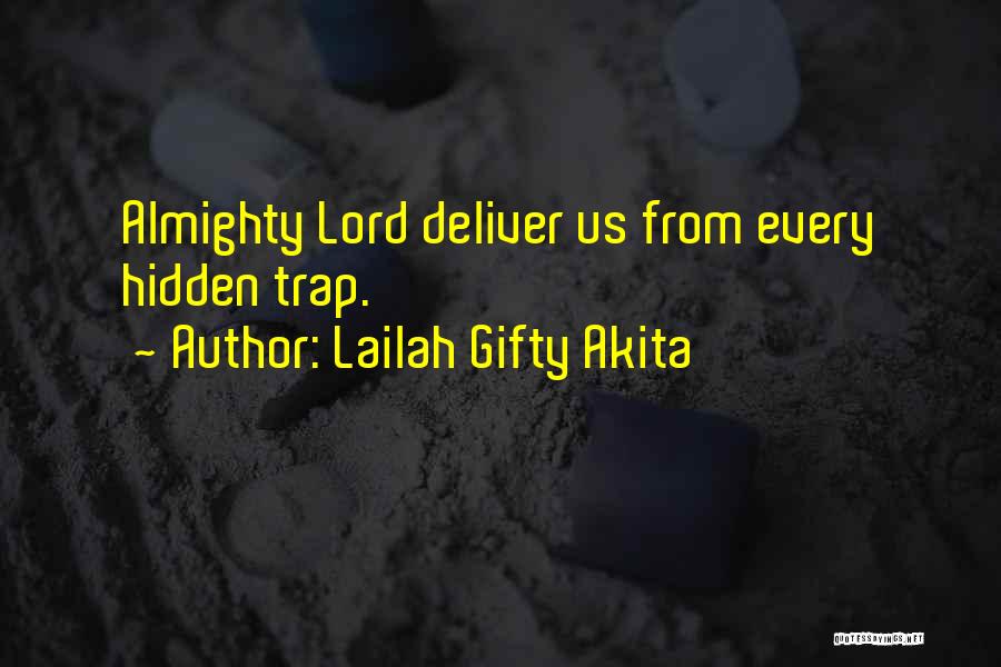 Lailah Gifty Akita Quotes: Almighty Lord Deliver Us From Every Hidden Trap.